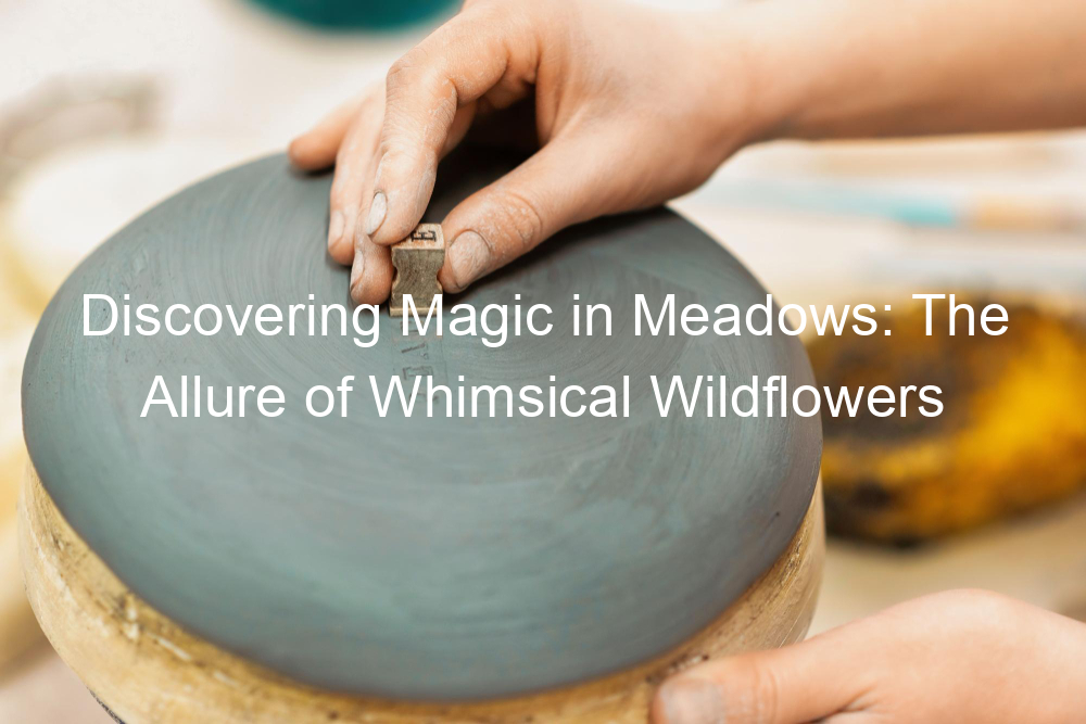 Discovering Magic in Meadows: The Allure of Whimsical Wildflowers